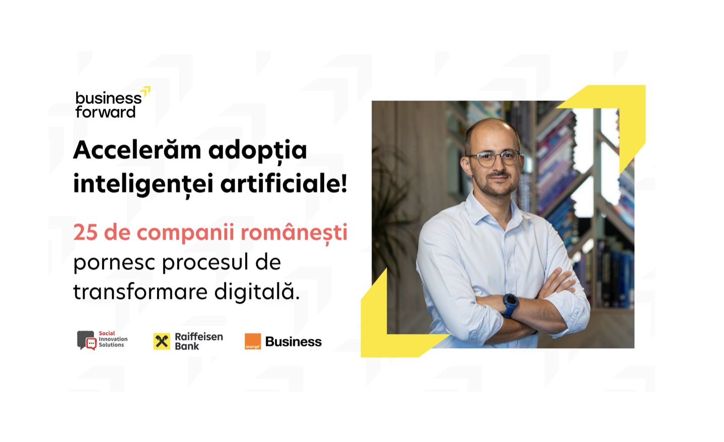 Programul Business Forward selectează 25 de companii pentru implementarea tehnologiei AI