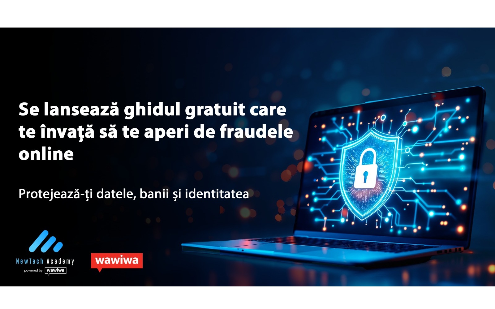 NewTech Academy lansează un ghid gratuit de securitate cibernetică pentru protecția utilizatorilor din România